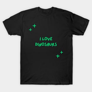 I love dinosaurs T-Shirt